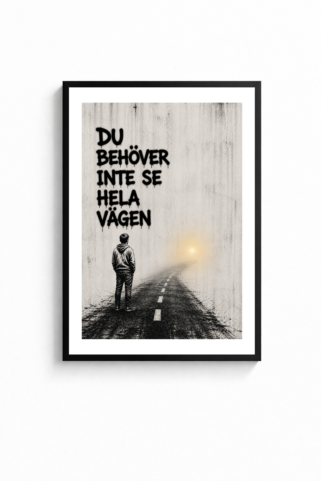 ”DU BEHÖVER INTE SE HELA VÄGEN” POSTER