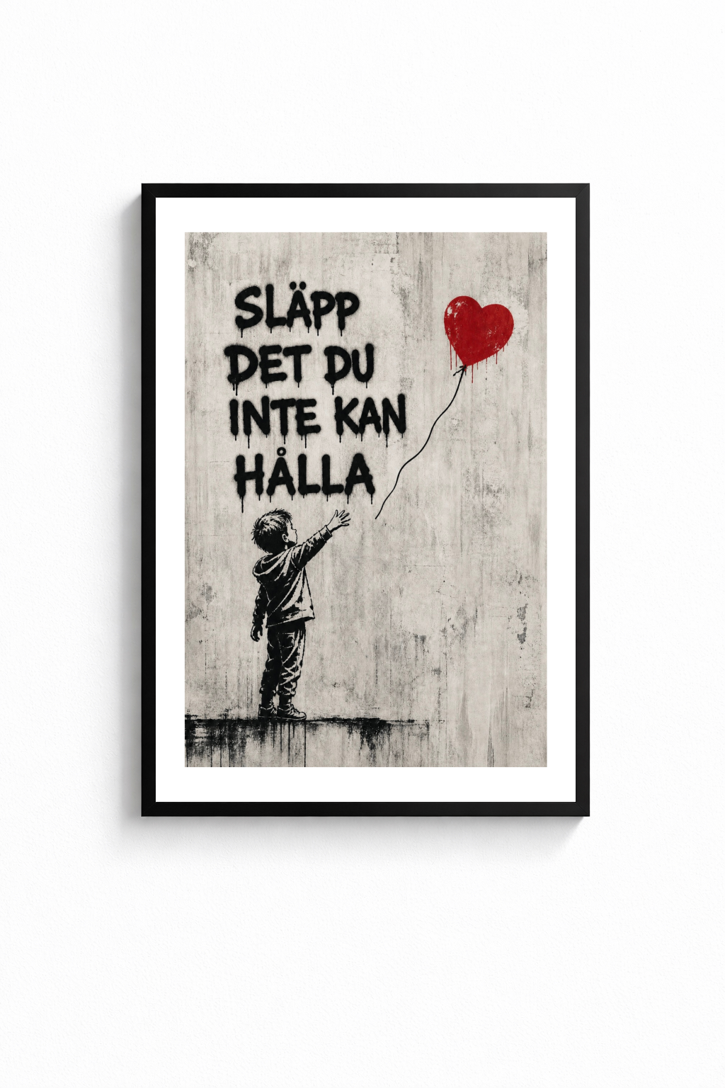 ”SLÄPP DET DU INTE KAN HÅLLA” POSTER