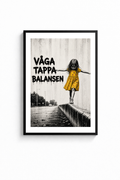 ”VÅGA TAPPA BALANSEN” POSTER